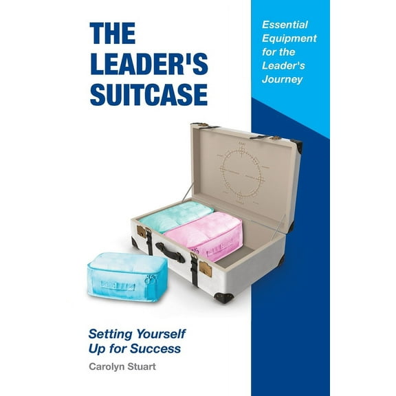 The Leader's Suitcase The Leader's Suitcase: Setting Yourself Up for Success, Book 1, (Paperback)