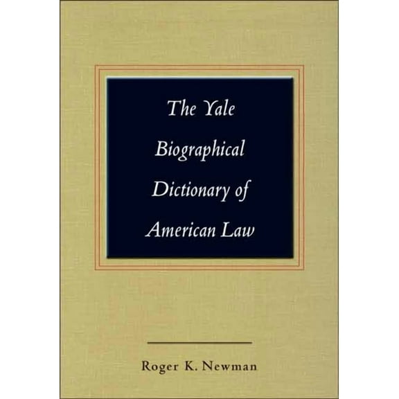 Yale Law Library Series in Legal History and Reference: The Yale Biographical Dictionary of American Law (Hardcover)