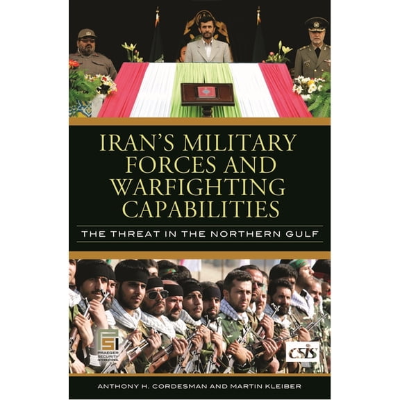 Praeger Security International Iran's Military Forces and Warfighting Capabilities: The Threat in the Northern Gulf, (Hardcover)
