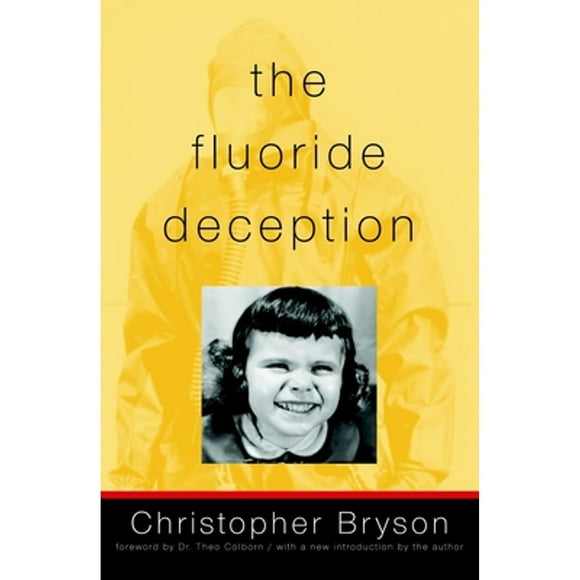 Pre-Owned The Fluoride Deception (Hardcover 9781583225264) by Christopher Bryson, Theo Colborn