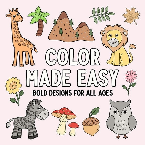 Color Made Easy: Bold Designs for All Ages, (Paperback)