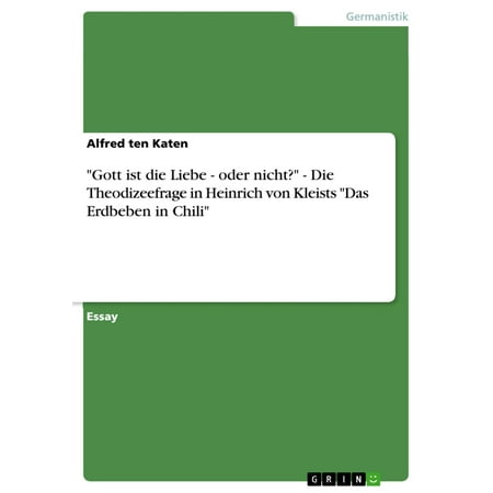 ‘Gott ist die Liebe – oder nicht?’ – Die Theodizeefrage in Heinrich von Kleists ‘Das Erdbeben in Chili’ – eBook