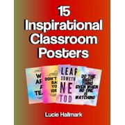LUCIE HALLMARK 15 Inspirational Classroom Posters: School Classroom and Teacher Decorations - 11 x 8.5", (Paperback)