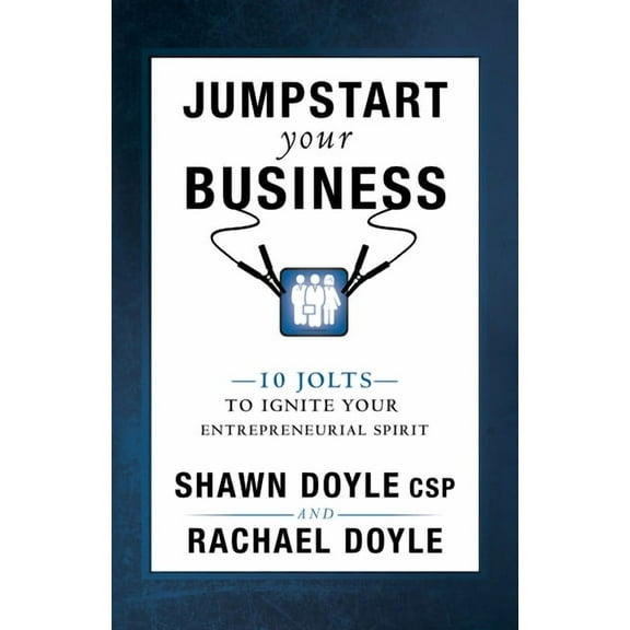 Jumpstart: Jumpstart Your Business : 10 Jolts to Ignite Your Entrepreneurial Spirit (Paperback)