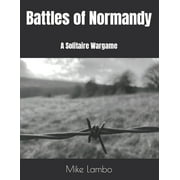 Mike Lambo Solitaire Book Games: Battles of Normandy : A Solitaire Wargame (Paperback)