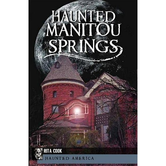 Haunted America Haunted Manitou Springs, (Paperback)
