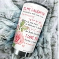 thumbnail image 2 of To My Daughter Roses Gift From Mom Tumbler 20oz- Gift For Daughter, Birthday, Wedding, Mother''s Day Tumbler Gifts, 2 of 5