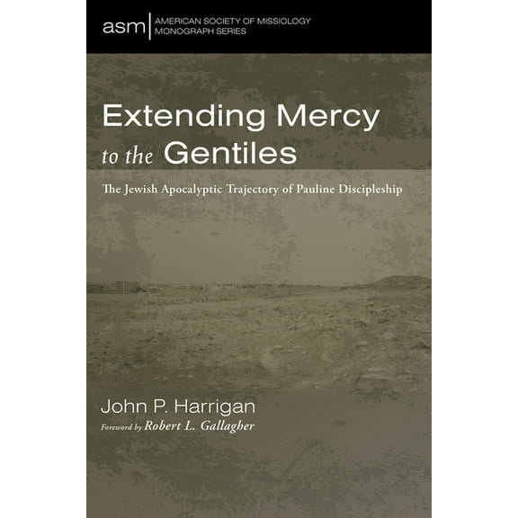 American Society of Missiology Monograph: Extending Mercy to the Gentiles (Paperback)