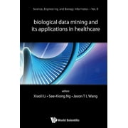 Science, Engineering, and Biology Informatics: Biological Data Mining and Its Applications in Healthcare (Hardcover)