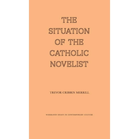 The Situation of the Catholic Novelist, (Hardcover)