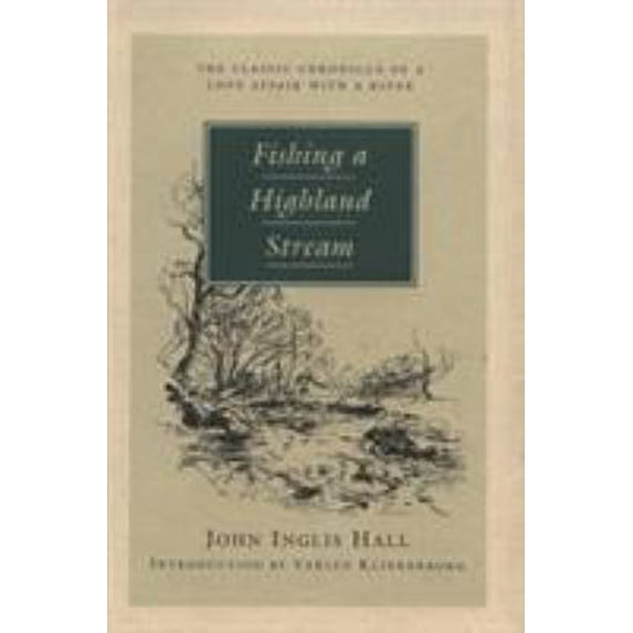 Pre-Owned Fishing a Highland Stream: The Classic Chronicle of a Love Affair With a River (Hardcover) 1558212876 9781558212879