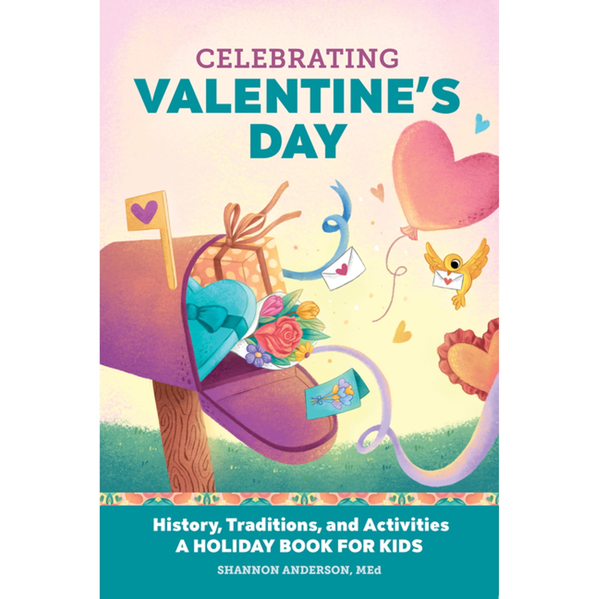 Holiday Books for Kids Celebrating Valentine's Day: History, Traditions, and Activities - A Holiday Book for Kids, (Paperback)