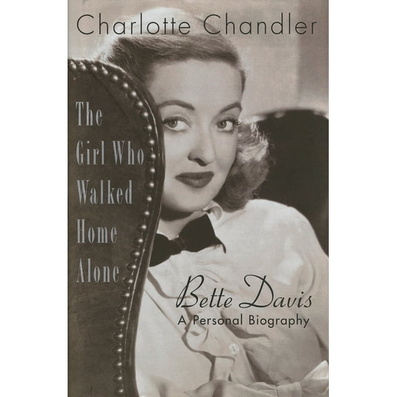 Applause Books Girl Who Walked Home Alone: Bette Davis, A Personal Biography, (Paperback)