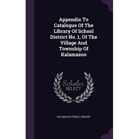 Kalamazoo 1 Appendix to Catalogue of the Library of School District No. 1, of the Village and Township of Kalamazoo ()