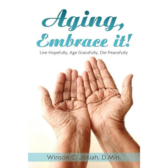 Aging, Embrace It!, (Paperback)