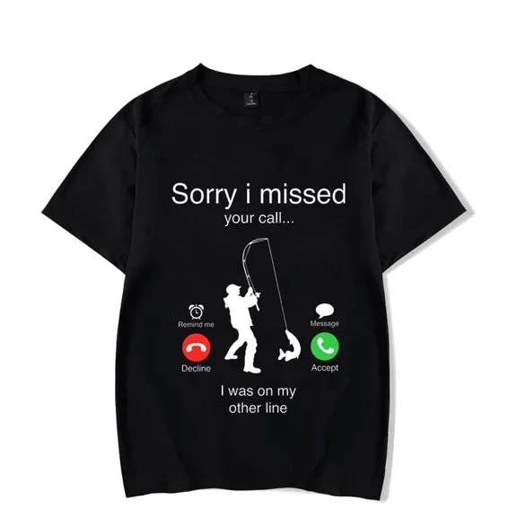 Men's T-shirts Fishing Funny Sorry I Missed Your Call I Was On My Other Line Fisherman Dad Classic Men T Shirt Camisetas Male