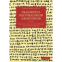 Cambridge Library Collection - Classics Fragmenta Historicorum Graecorum: Volume 5, (Paperback)