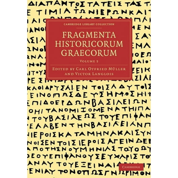 Cambridge Library Collection - Classics Fragmenta Historicorum Graecorum: Volume 5, (Paperback)