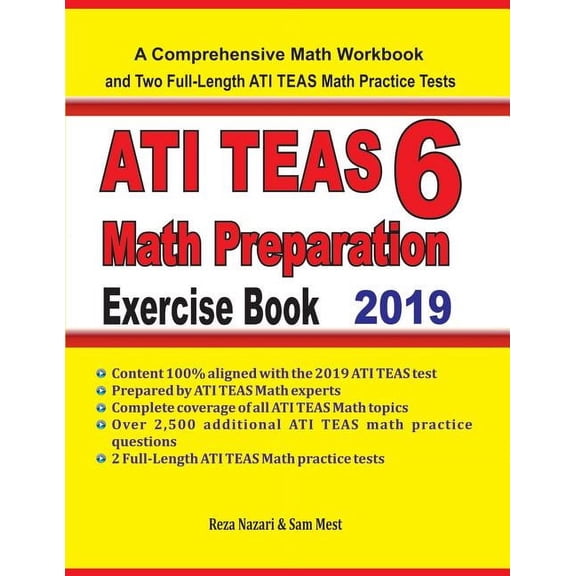 ATI TEAS 6 Math Preparation Exercise Book: A Comprehensive Math Workbook and Two Full-Length ATI TEAS 6 Math Practice Te, (Paperback)