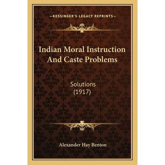 Indian Moral Instruction And Caste Problems : Solutions (1917) (Paperback)