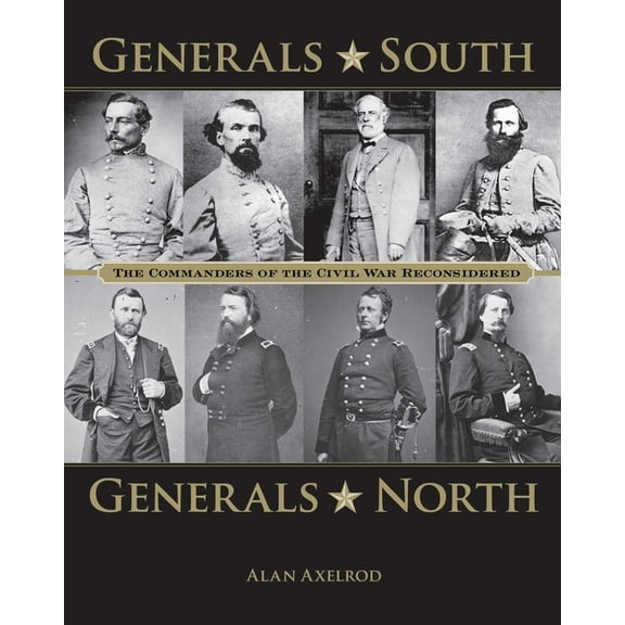 Generals South, Generals North: The Commanders of the Civil War Reconsidered, (Paperback)