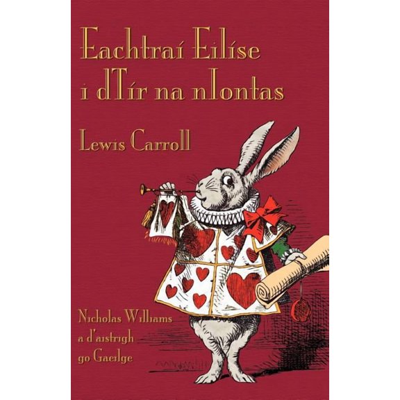 EachtraàEilÃÂse i dTÃÂr na nIontas: Alice's Adventures in Wonderland in Irish, (Paperback)