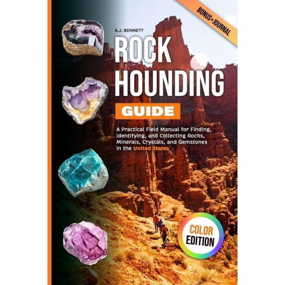 Rockhounding Guide: A Practical Field Manual for Finding, Identifying, and Collecting Rocks, Minerals, Crystals, and Gem, (Paperback)