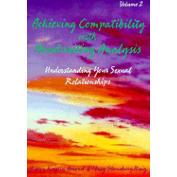 Pre-Owned Achieving Compatibility With Handwriting Analysis: Exploring Your Sexual Relationships: 002 (Paperback) 0878771697 9780878771691
