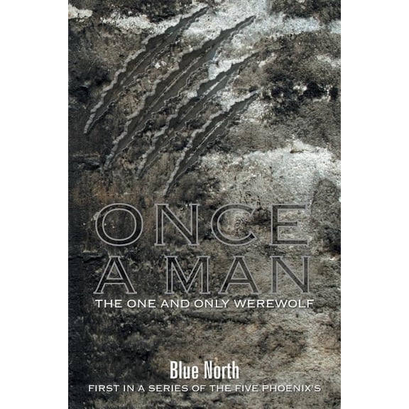 Once A Man The One and Only Werewolf: First in a series of The Five Phoenix's, (Paperback)