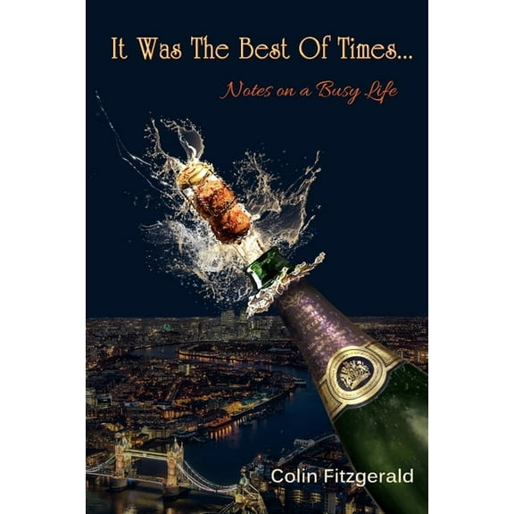 It was the best of times...: Notes on a busy life, (Paperback)