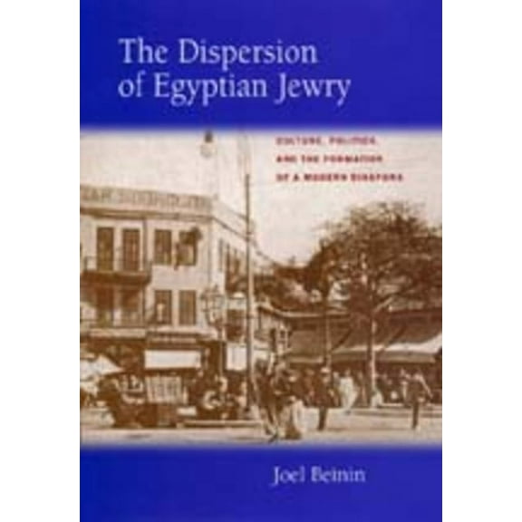 Contraversions: Critical Studies in Jewi The Dispersion of Egyptian Jewry: Culture, Politics, and the Formation of a Modern Diaspora Volume 11, Book 11, (Hardcover)