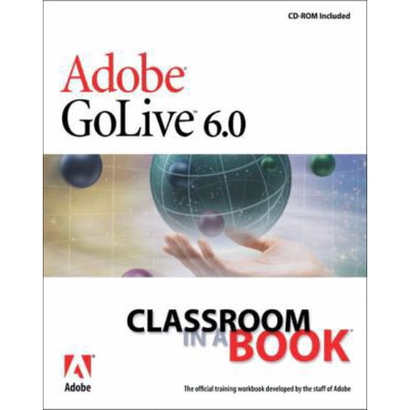 Pre-Owned Adobe (R) GoLive (R) 6.0 Classroom in a Book [With CDROM] [With CDROM] (Paperback) 0201787199 9780201787191