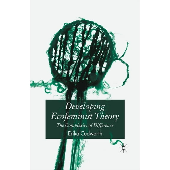 Developing Ecofeminist Theory: The Complexity of Difference, (Paperback)
