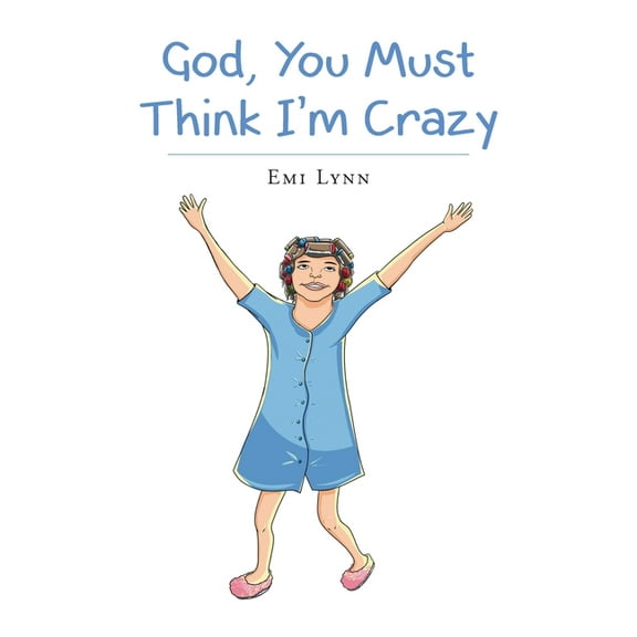God, You Must Think I'm Crazy, (Paperback)