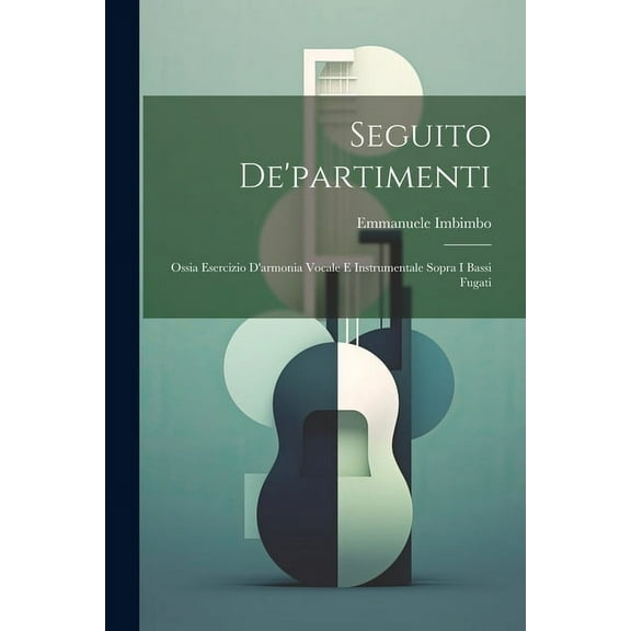 Seguito De'partimenti : Ossia Esercizio D'armonia Vocale E Instrumentale Sopra I Bassi Fugati (Paperback)