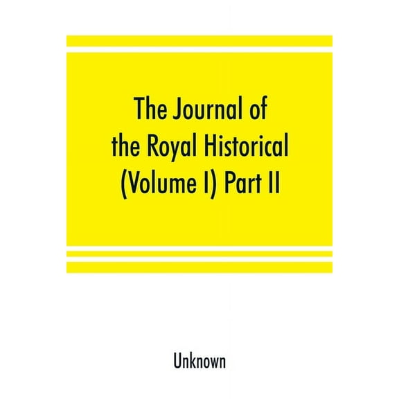 The Journal of the Royal Historical and Archaeological Association of Ireland (Volume I) Part II., (Paperback)