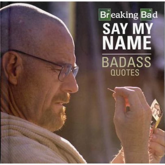 Pre-Owned Breaking Bad - Say My Name - Badass Quotes (Hardcover) 1631061372 9781631061370