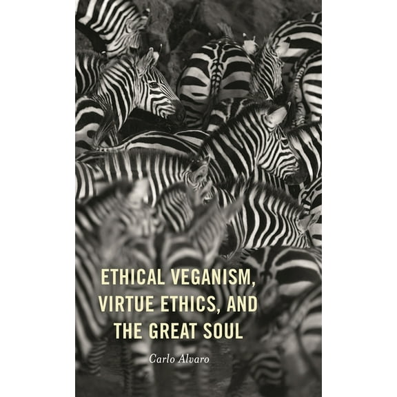 Ethical Veganism, Virtue Ethics, and the Great Soul, (Paperback)