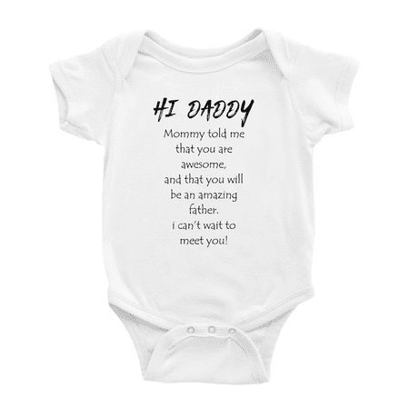 

Hi Daddy I Cant Wait To Meet You! Funny Baby Clothing Bodysuits Unisex