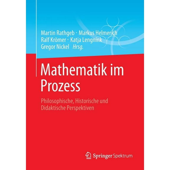 Mathematik Im Prozess: Philosophische, Historische Und Didaktische Perspektiven, (Paperback)