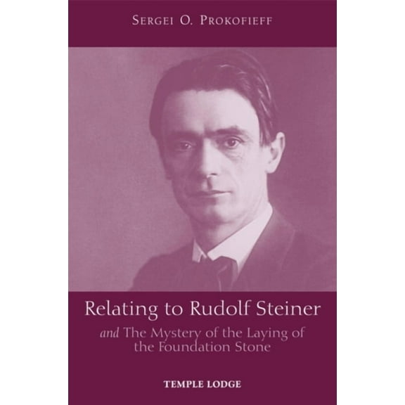 Relating to Rudolf Steiner: And the Mystery of the Laying of the Foundation Stone, (Paperback)
