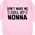 thumbnail image 3 of Inktastic Don't Make Me Call My Nonna Toddler Sweatshirt, 3 of 4