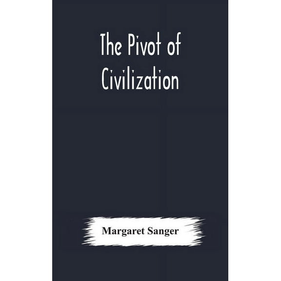 The Pivot Of Civilization, (Hardcover)