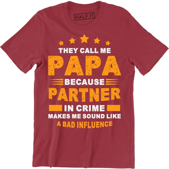 They Call Me Papa Because Partner In Crime Makes Me Sound Like - Men's T-Shirt
