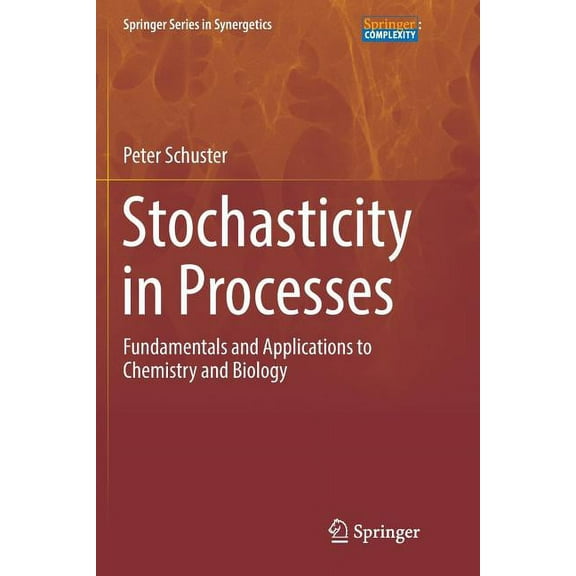 Springer Synergetics Stochasticity in Processes: Fundamentals and Applications to Chemistry and Biology, (Paperback)