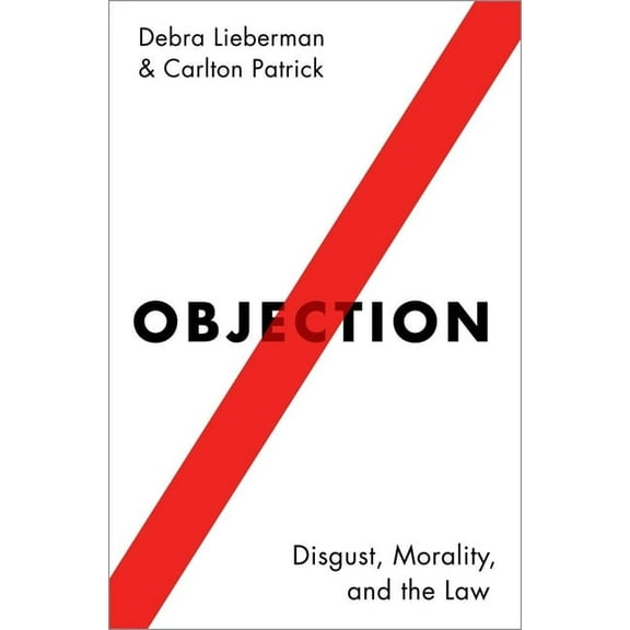 Objection: Disgust, Morality, and the Law, (Hardcover)
