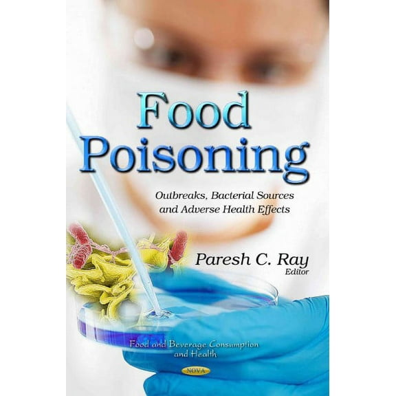 Food Poisoning : Outbreaks, Bacterial Sources and Adverse Health Effects