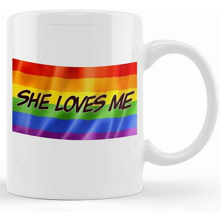 She Loves Me Gay Pride Horizontal Valentines Gift, Ceramic Novelty Coffee Mug, Tea Cup, Gift Present For Birthday, Christmas Thanksgiving Festival, 11oz Sarcasm With Say