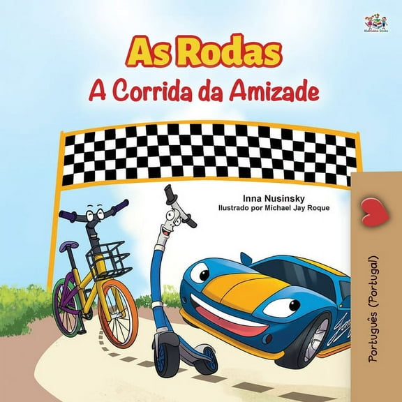 Portuguese Bedtime Collection - Portugal The Wheels -The Friendship Race (Portuguese Book for Kids - Portugal): European Portuguese, (Paperback)
