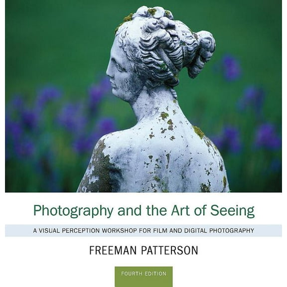Photography and the Art of Seeing: A Visual Perception Workshop for Film and Digital Photography (Paperback)
